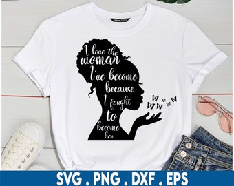 May include: White t-shirt with a black silhouette of a woman and the text "I love the woman I've become because I fought to become her". There are small butterfly silhouettes in the upper right corner.