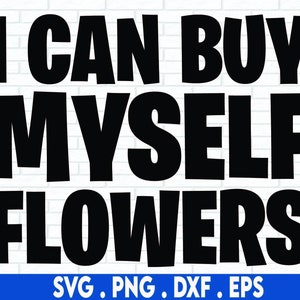 I Can Buy Myself Flowers Svg, Flowers, MCyrus, Petty Quote, Wavy Png, Retro Png, Adult Humor Svg, Funny Quote Svg, Funny Sublimation Design