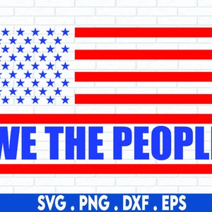 We The People SVG, Files For Cricut, Sublimation Designs Downloads, American Flag SVG, 4th of July SVG, Patriotic Svg, Constitution Svg