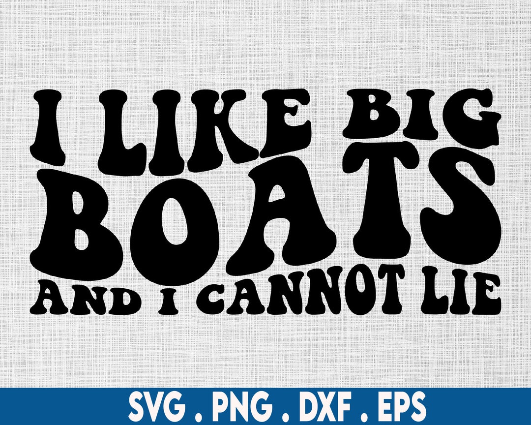 I Like Big Boats Svg, Boating Svg, Boat Svg, Boat Shirt Svg, Lake Svg
