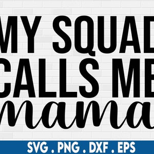 My Squad Calls Me Mama svg, motherhood svg, mom quotes svg, mom of boys svg, funny mom svg, coffee mug svg, cool mom svg, mom life svg