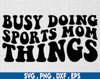 Busy Doing sports mom things svg, football mom svg, baseball mom svg, basketball mom svg, soccer mom svg, tennis mom svg, volleyball mom svg