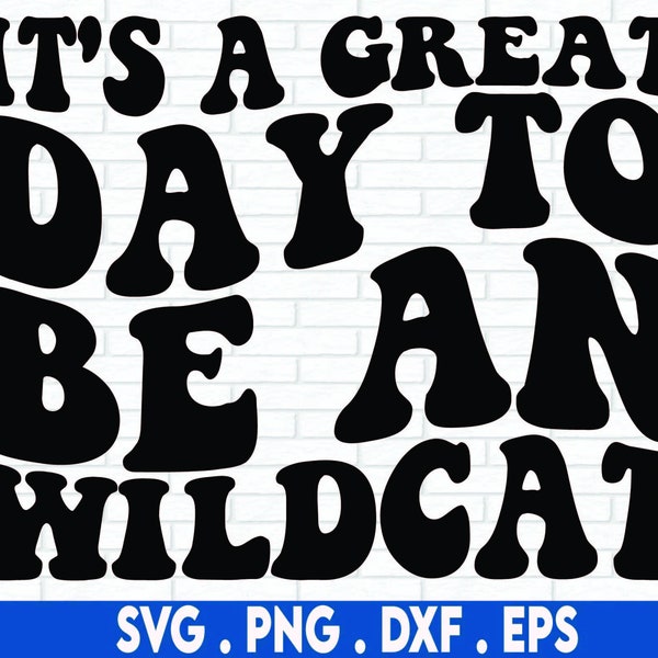 It's a great day to be an Wildcat, SVG Cut File, digital file, svg, school mascot svg, teacher svg, handlettered svg, Wildcat svg, Wildcats