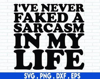 I've Never Faked A Sarcasm In My Life Svg, sarcasm svg, Adult Humor Png Sublimation Design, Adult Humor Png Sublimation Design, Trendy Png