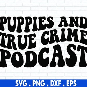 Welpen und True Crime Podcast svg, Welpen svg, True Crime svg, mord svg, kriminalität zeigen svg, kriminalität tv svg, mord podcast svg, pelz mama svg