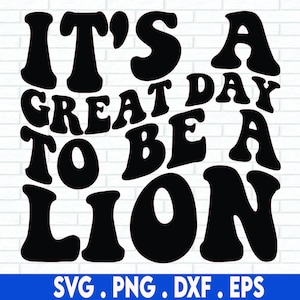 It&#39;s a great day to be an Lion, SVG Cut File, digital file, svg, school mascot svg, teacher svg, handlettered svg, Lion svg, lions