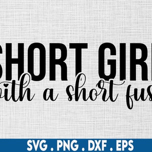 short girl svg, funny short svg, short girl with a short fuse svg, short girls svg, im short svg, short girl life svg, attitude svg, 5 ft