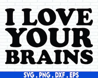 Rolig vuxen Halloween SVG, Jag älskar dina hjärnor SVG, Skräck SVG, Sarkastisk Svg, Png, Svg-filer för Cricut, Sublimeringsdesigner Nedladdningar