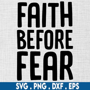 faith before fear svg, christian svg, mental health svg, women of the bible svg, Jesus svg, bible quote svg, scripture svg, prayer svg