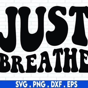 Just Breathe Svg Png Meditation Svg Inspirational Motivational Yoga Instructor Shirt Svg Wildflower Shirt for Meditation Svg Png Dxf Eps