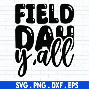 Field Day Y&#39;all Svg, Field Day SVG, School Fun Day SVG, Last Day Of School Svg, Kids Graduation Shirt Svg, Png, Files For Cricut