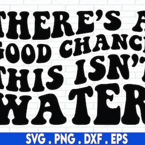 Buena oportunidad esto no es agua SVG, agua SVG, botella de agua SVG, Koozies, tazas, vasos, citas con letras a mano, archivos de corte Cricut, silueta