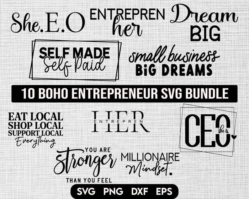 May include: A digital download bundle of 10 black and white SVG files with motivational quotes for entrepreneurs. The quotes include "She.E.O", "Self Made Self Paid", "Dream Big", "Small Business Big Dreams", "Eat Local Shop Local Support Local Everything", "Her", "You Are Stronger Than You Feel Millionaire Mindset", and "CEO".