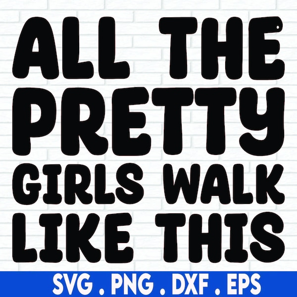 All The Pretty Girls Walk Like This Svg, Pretty Girls Svg, Funny Girl Svg, Walk Svg, Women T-Shirt Svg, Motivational Svg, Wavy Stacked Svg