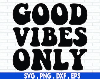May include: Black text on a white brick background reads "GOOD VIBES ONLY" in a bold, retro font. Below the text is a blue bar with the file types: SVG, PNG, DXF, and EPS.