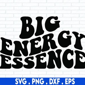 May include: Black and white graphic design with the text "BIG ENERGY ESSENCE" in a retro, psychedelic font.