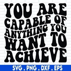 Eres capaz de cualquier cosa que quieras lograr Archivo de corte SVG, cita positiva, cita grande de ensueño svg con letras a mano, cita de motivación svg