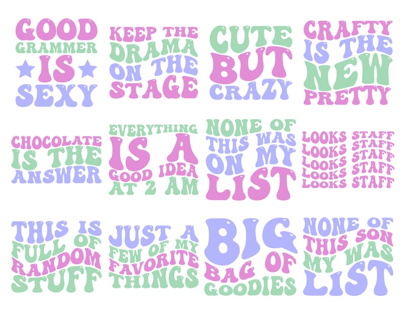May include: A colorful graphic design with text in a retro style. The text reads "Good Grammar is Sexy", "Keep the Drama on the Stage", "Cute but Crazy", "Crafty is the New Pretty", "Chocolate is the Answer", "Everything is a Good Idea at 2 AM", "None of this was on my list", "Looks Staff", "This is full of random stuff", "Just a few of my favorite things", "A big bag of goodies", "None of this son was my list".