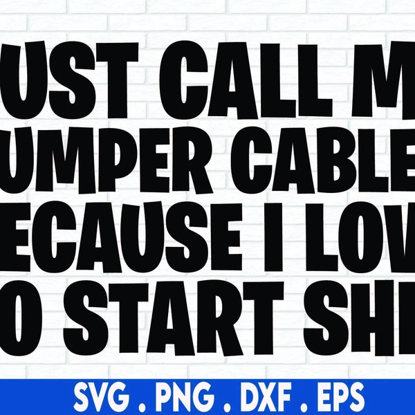 Just Call Me Jumper Cables Because I Love To Start Shit Png, Funny Quote, Adult Humor, Sublimation Design, Petty Quote PNG, Trendy Png