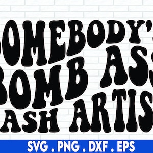 Somebody&#39;s Bomb Ass Lash Artist SVG, Lash Svg, Beauty Svg, Wavy Text Stacked Svg, Silhouette Cut File, SVG Cricut Cut File, PNG File