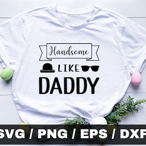 Handsome Just Like Daddy Svg, Baby Svg, Baby Boy Svg, Baby Onesie Svg, Newborn Svg, New Baby Svg, Toddler Svg, Handsome Just Like Daddy png