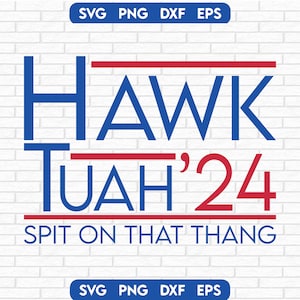 HAWK TUAH 2024 Svg, Hawk Tuah escupir en That Thang, Hawk tuah 24, Descarga digital, Chica Hawk Tuah, Hawk Tuah 24 Meme, Meme viral de moda