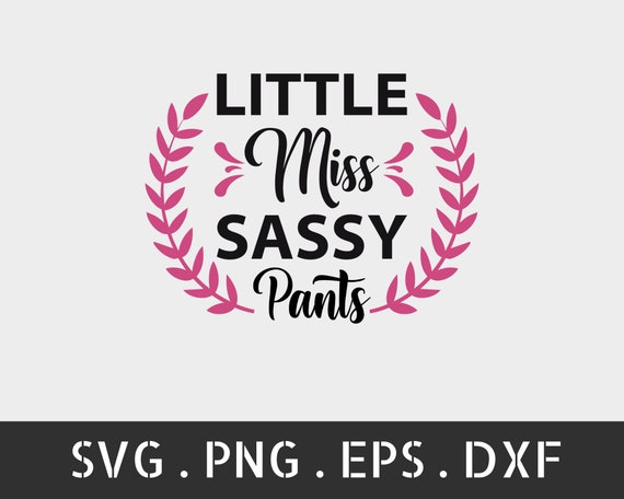 Little Miss Sassy Pants Svg, Newborn Svg, Girl Mom Svg, Little