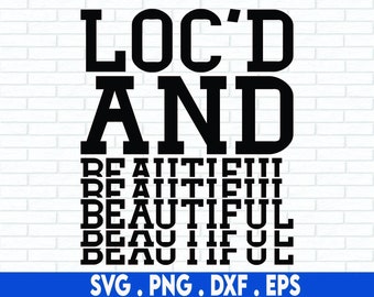 locd svg, loc'd and beautiful svg, locs svg, loc svg, loc queen svg, woman with locs svg, afro girl svg, afro lady svg, melanin svg, natural