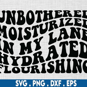 Unbothered moisturized in my lane svg,self love svg,flourishing svg,self care svg,affirmation svg,melanin svg,manifest svg,black queen svg,