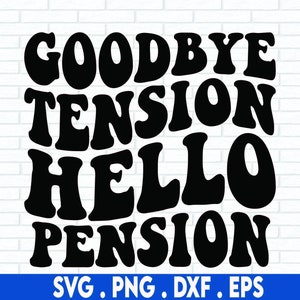 Addio tensione Ciao pensione SVG, SVG pensionato, Nonna in pensione svg, File del nonno, Pensionamento in formato svg, Divertente, Citazioni in pensione, Cricut, Silhouette