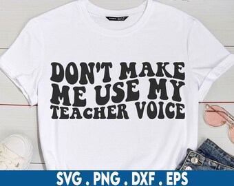 No me hagas usar mi voz de maestro svg, maestro divertido svg, camisa de maestro svg, apreciación del maestro svg, vida del maestro svg, maestro svg