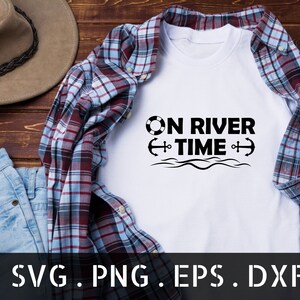 On River Time svg - River Cut File - River svg - Cut File - svg - dxf - eps - png - Silhouet - Cricut - On River Time png