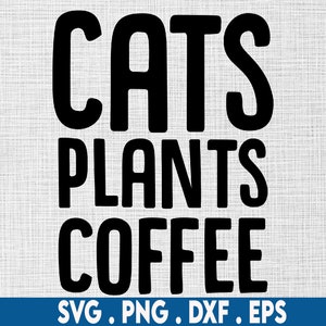 Cats plants Coffee svg, svg, svg, plantaholic svg, katze svg, lustige katze svg, katze shirt svg, kaffeebecher svg, plant mom svg, koffein