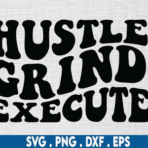 Może przedstawiać: Czarno-biały projekt graficzny z tekstem "Hustle. Grind. Execute."
