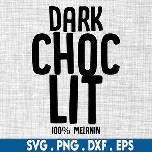 melanin svg, black choc lit svg, black woman svg, african american svg, black king svg, black queen, black girl svg, black power svg, hbcu