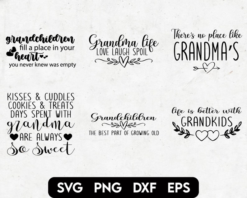 May include: Black and white text-based graphic designs with quotes about grandchildren and grandmas. The quotes include: "Grandchildren fill a place in your heart you never knew was empty", "Grandma life love laugh spoil", "There's no place like Grandma's", "Kisses & cuddles cookies & treats days spent with grandma are always so sweet", "Grandchildren the best part of growing old", and "Life is better with grandkids".