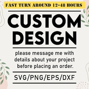 Custom SVG Design, Custom Name svg, custom listing, Personalized SVG, Custom SVG Cut File, Custom Design, Custom Png, Create Your Own Design