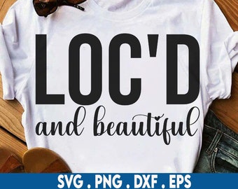 Locd svg, loc'd and beautiful svg, locs svg, loc svg, loc queen svg, woman with locs svg, afro girl svg, afro lady svg, melanin svg, natural