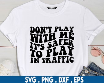 Don't Play With Me Svg, black quote svg, black saying svg, african American svg, sarcasm svg, street svg, dope svg, black woman svg, melanin