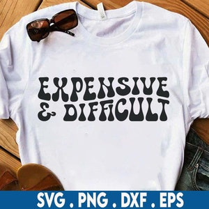 Teure und schwierige SVG , Hohe Wartung Svg , Starke Frauen Svg , Frauen T-Shirt SVG , Wellige Stapel Svg , Für Cricut , Digitaler Download
