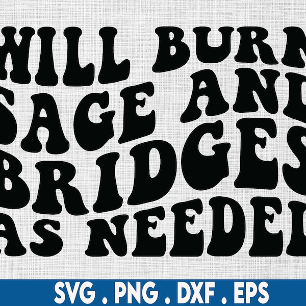 Will burn sage and bridges as needed svg, witchy svg, third eye svg, spiritual svg, chakras svg, good vibes svg, manifest svg, mantra svg