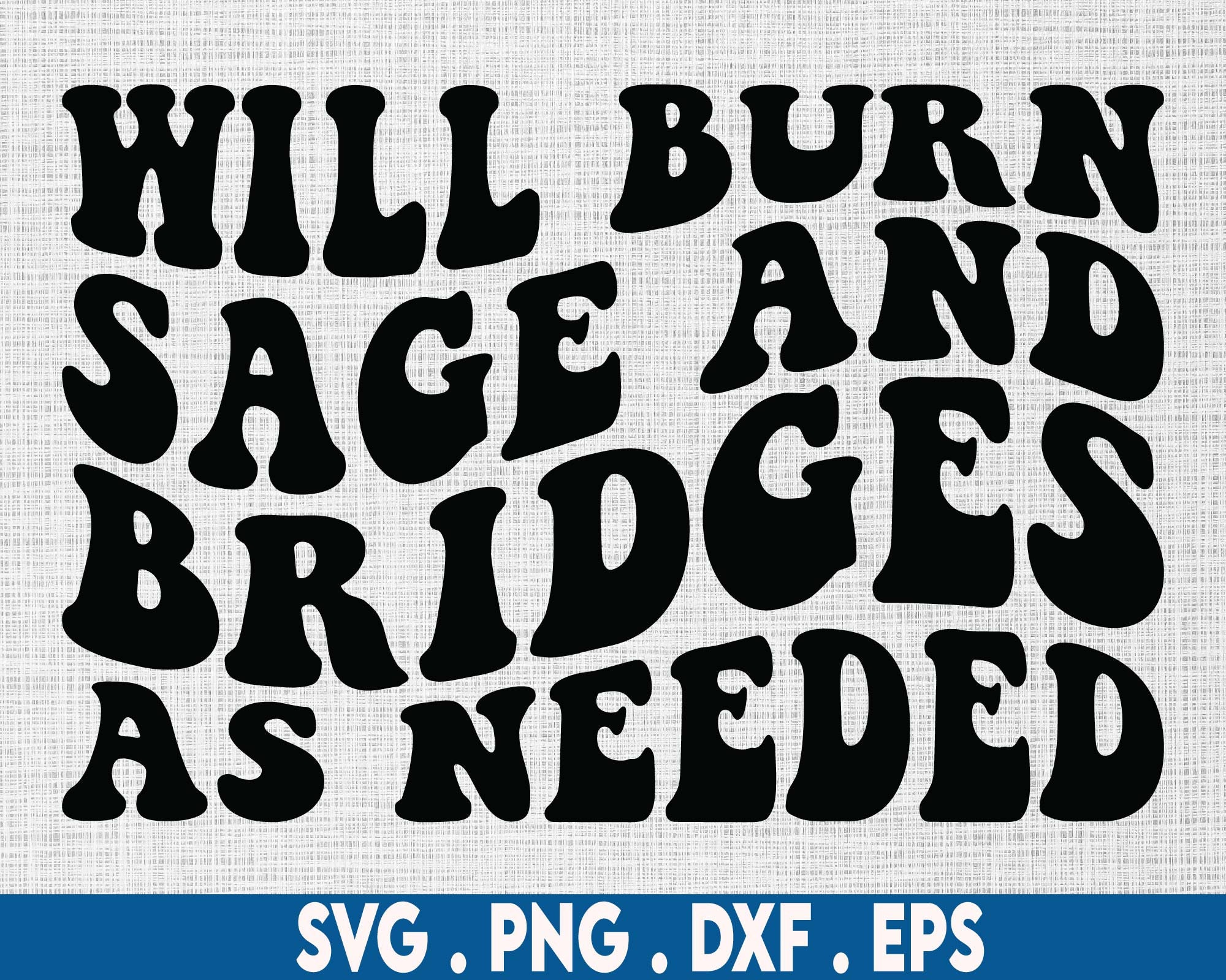 Will Burn Sage and Bridges as Needed Svg Witchy Svg Third Etsy