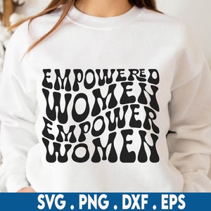 Empowered Women Empower Women Svg, Motivational Svg, Positive Svg, Woman T-Shirt Svg, Wavy Stacked Svg, Empowered Women Svg, Cricut