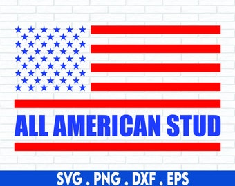 All American Stud SVG, Svg Files For Cricut, Sublimation Designs Downloads, Funny 4th of July SVG, Merica SVG, American Flag