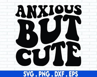 Anxious But Cute SVG, anxiety svg, anxious svg, Wavy Stack SVG, Svg Cricut Cut File, PNG Files