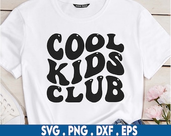 Cool Kids Club Svg, Birthday Gift For Him Svg, Child Svg, Positivity Svg, Kids T-Shirt Svg, Wavy Stacked Svg, Dxf Eps Png Silhouette Cricut
