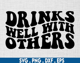 Drinks well with others svg, day drinking svg, beer svg, alcohol svg, funny wine svg, wine glass svg, beer mug svg, champagne svg, drunk svg