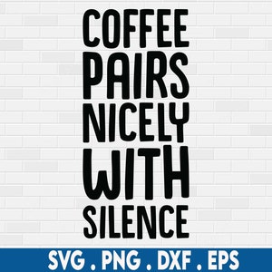 Le café se marie bien avec Silence SVG, Funny Coffee SVG, Coffee SVG Files, Coffee Cup SVG, Sarcastic SVG, Sarcasm SVG, Iced
