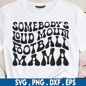 Somebody&#39;s Loud Mouth Football Mama Svg, Football Mom Svg, Football Mama T-Shirt Svg, Funny Football Svg, Football Svg, Wavy Stacked Svg