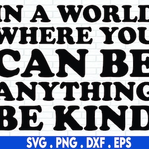 Dans un monde où vous pouvez être n’importe quoi Svg, Be Kind Svg Png, Mental Health svg, Positive Daily Affirmations svg, Boho Motivational Quote Svg